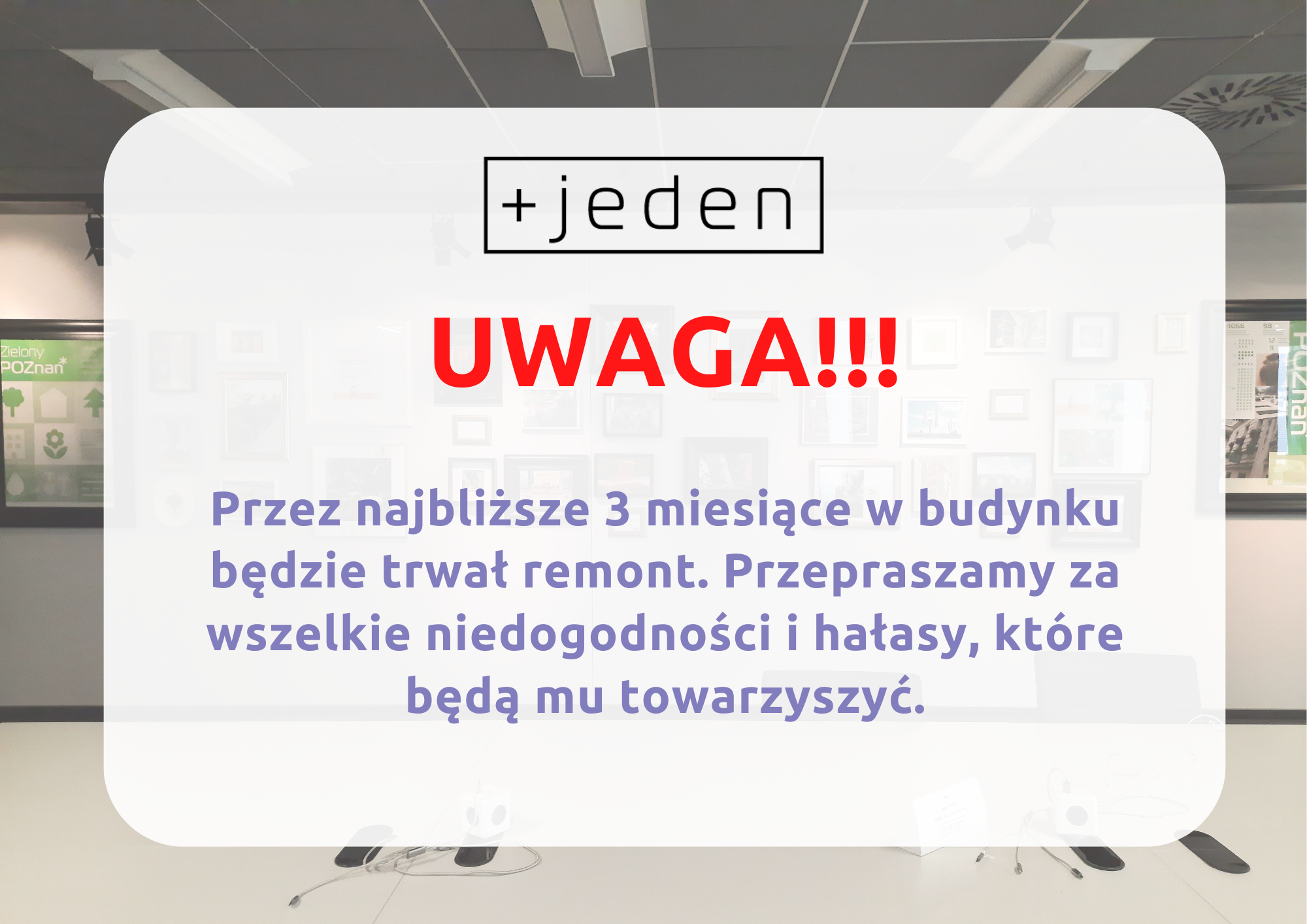 plansza na tle zdjęcia sali w coworku, informująca o remoncie w budynku, który potrwa 3 miesiące i będzie związany z hałasem